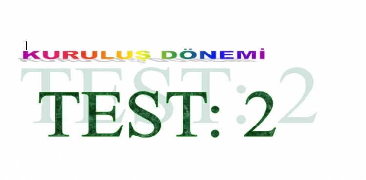 Osmanlılarda Kuruluş Dönemi Test Soruları 2