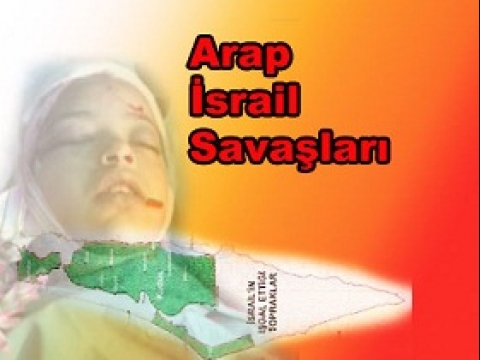İsrail'in Kurulması ve Arap - İsrail Savaşları