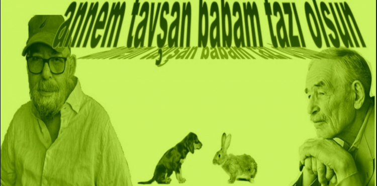Annem Tavşan, Babam Tazı Olsun