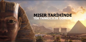 Msr'da Tek Tanrclk Dnemi-Akenaton