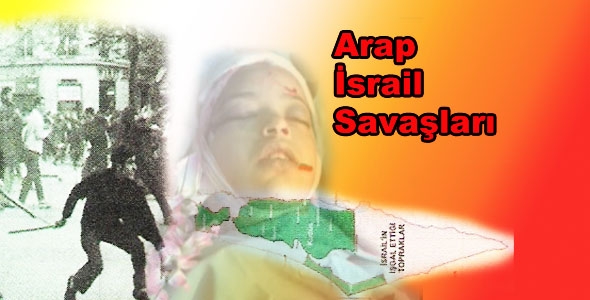 İsrail'in Kurulması ve Arap - İsrail Savaşları 