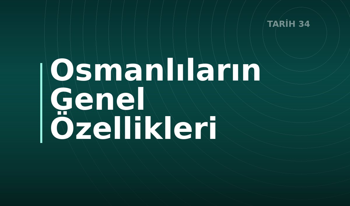 Osmanlıların Genel Özellikleri