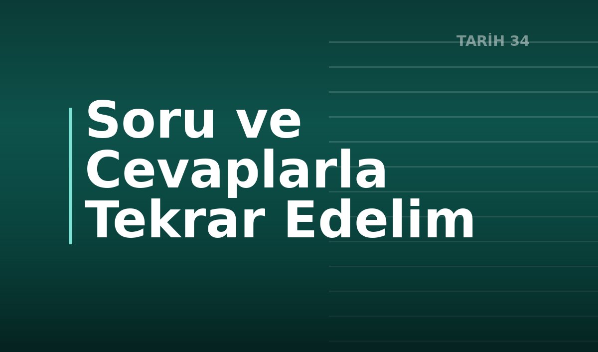 Soru ve Cevaplarla Tekrar Edelim