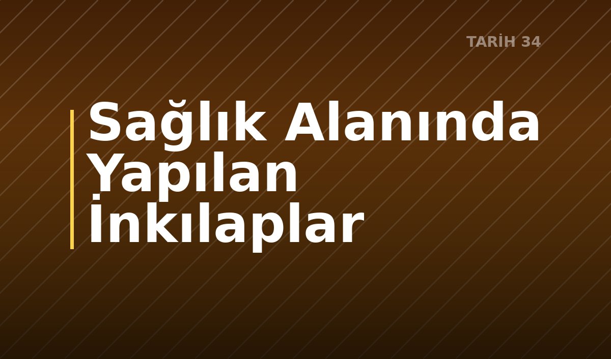 Sağlık Alanında Yapılan İnkılaplar