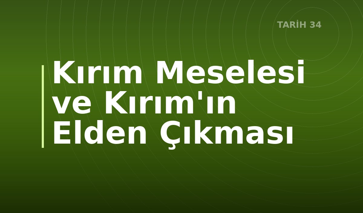 Kırım Meselesi ve Kırım'ın Elden Çıkması