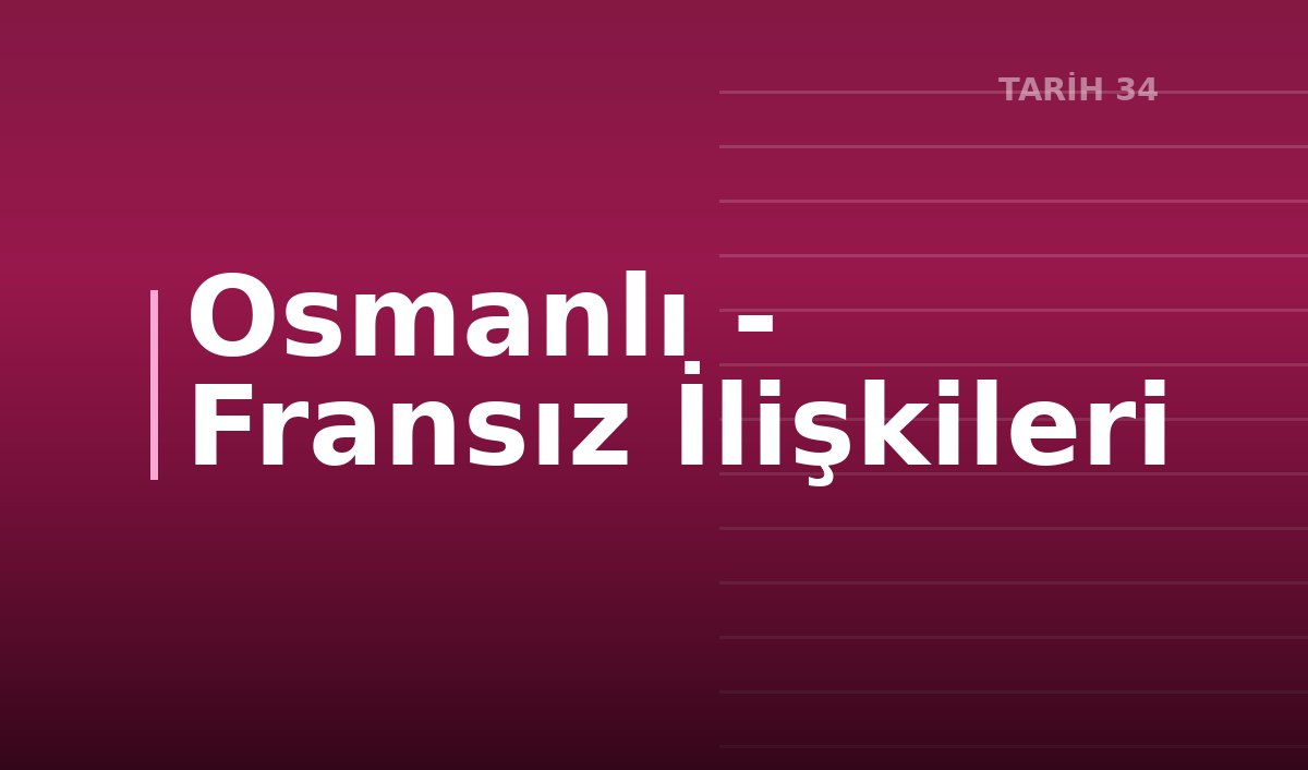Osmanlı - Fransız İlişkileri