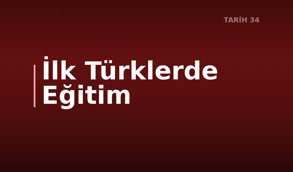 İlk Türklerde Eğitim