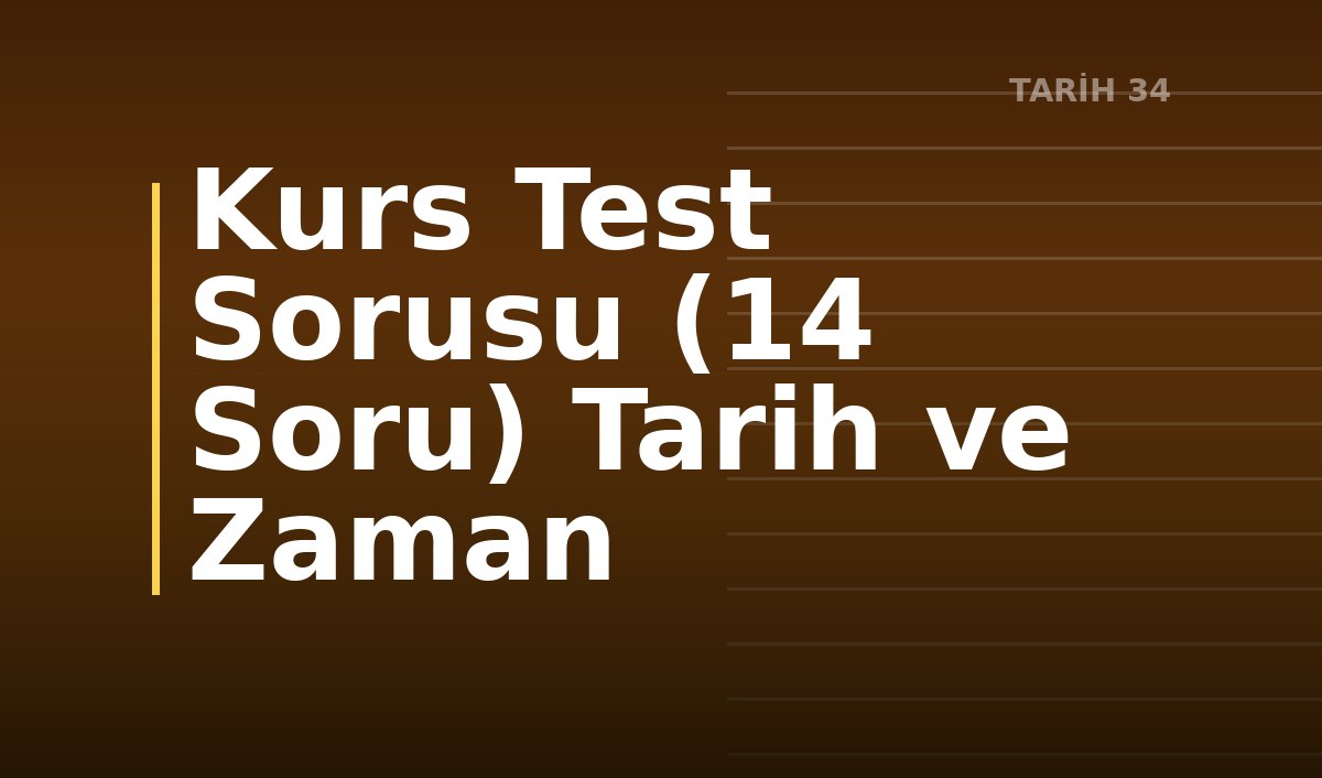 Kurs Test Sorusu (14 Soru) Tarih ve Zaman