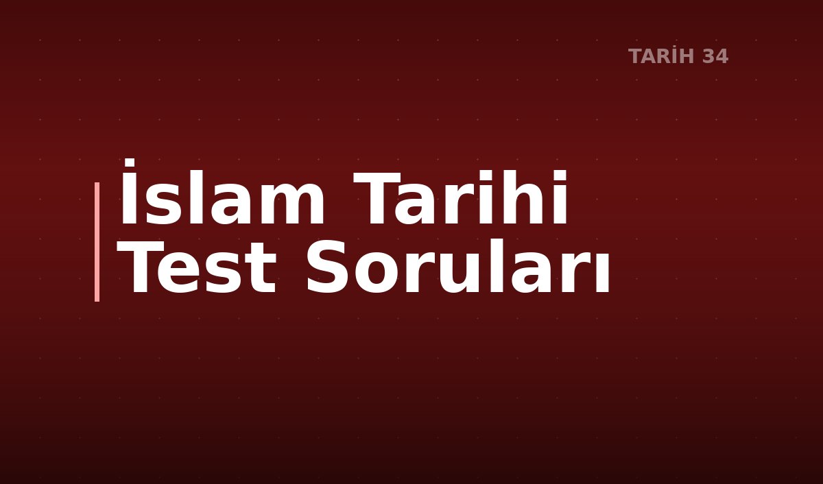İslam Tarihi Test Soruları