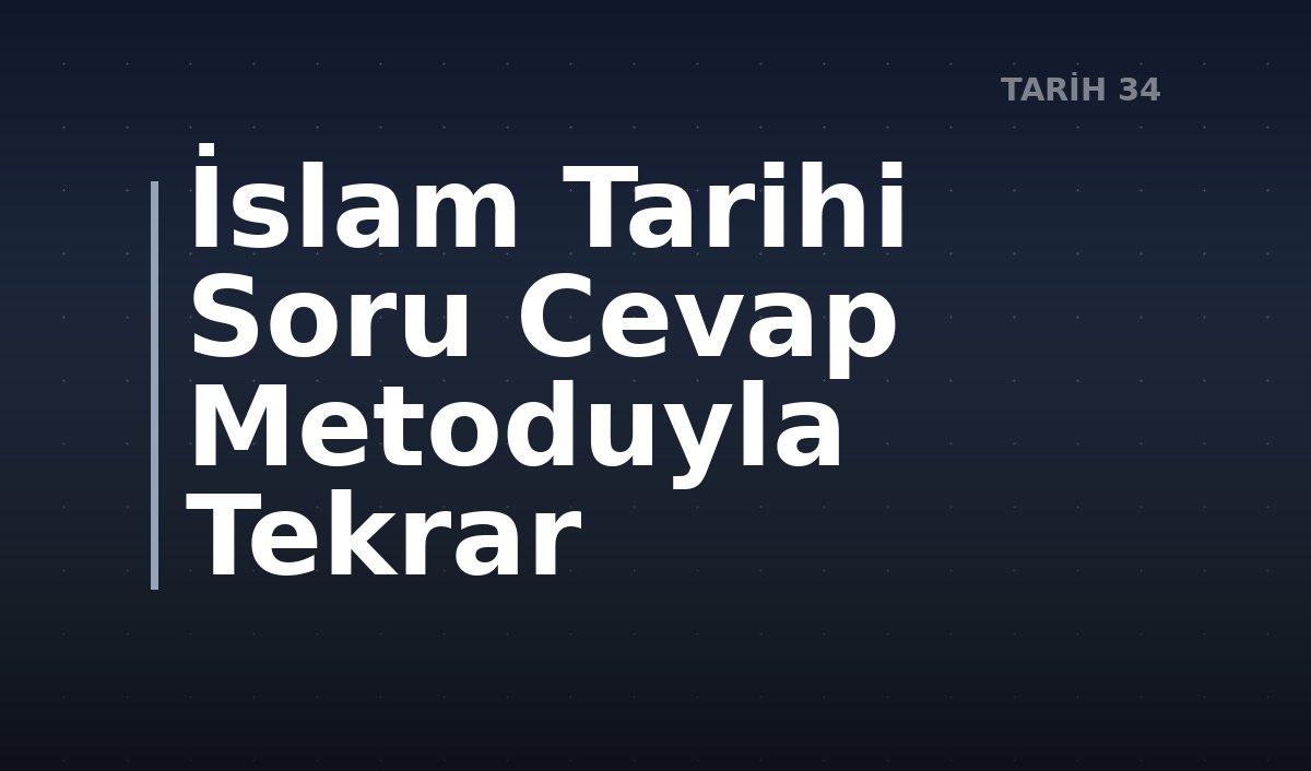 İslam Tarihi Soru Cevap Metoduyla Tekrar