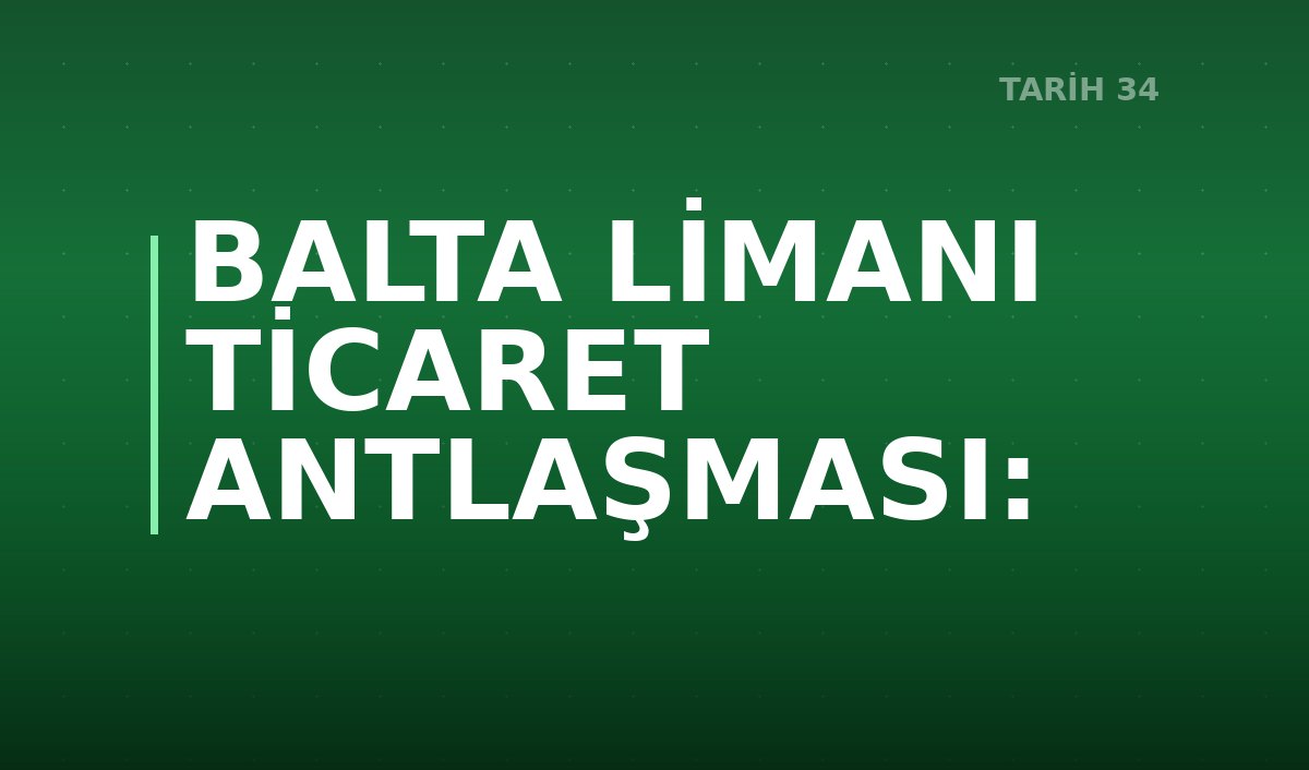 BALTA LİMANI TİCARET ANTLAŞMASI: