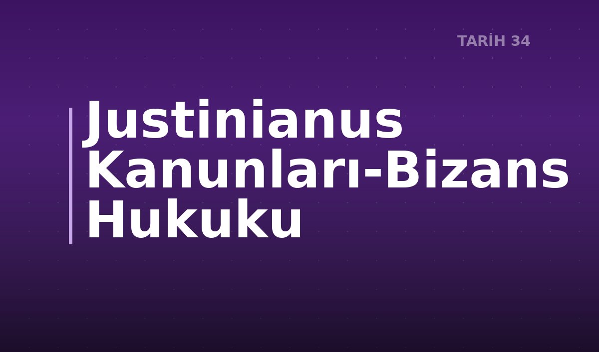 Justinianus Kanunları-Bizans Hukuku