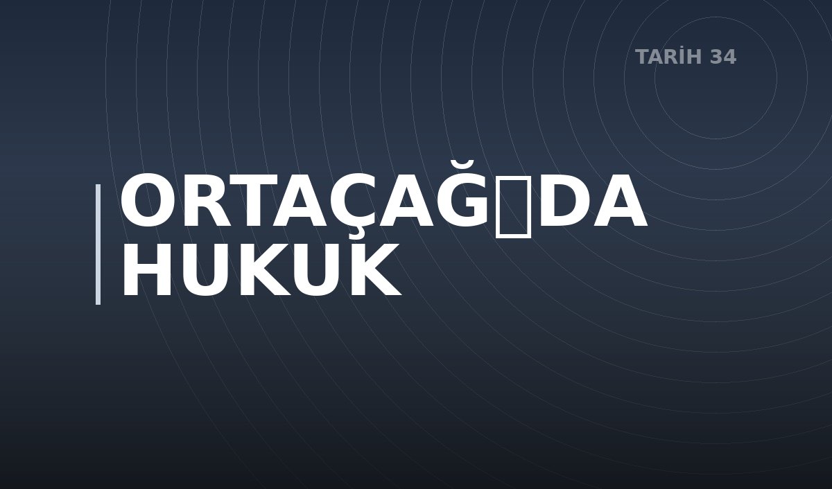 ORTAÇAĞDA HUKUK
