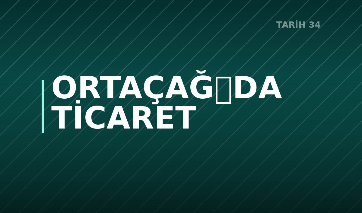 ORTAÇAĞDA TİCARET