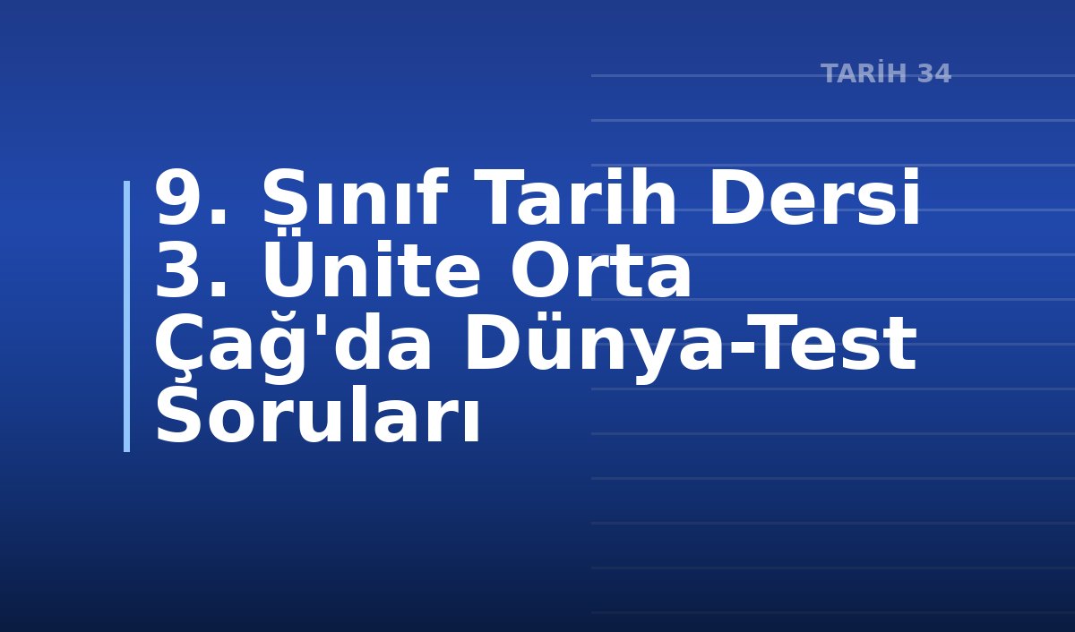 9. Sınıf Tarih Dersi 3. Ünite Orta Çağ'da Dünya-Test Soruları