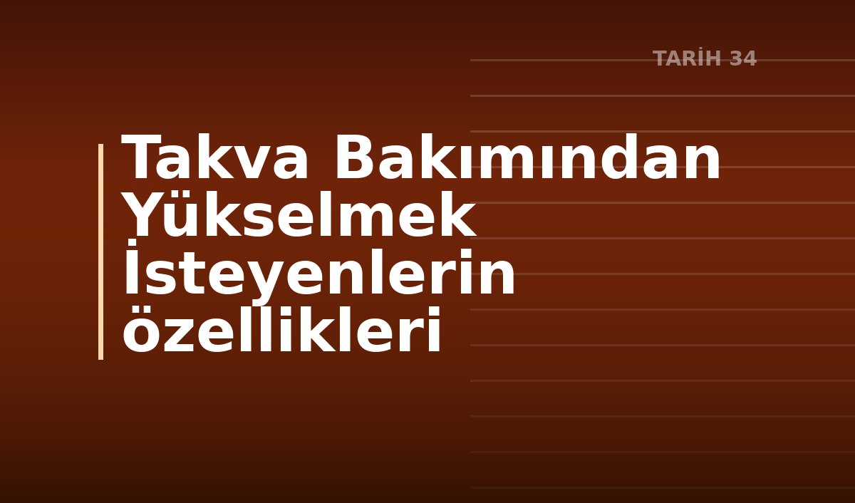 Takva Bakımından Yükselmek İsteyenlerin özellikleri