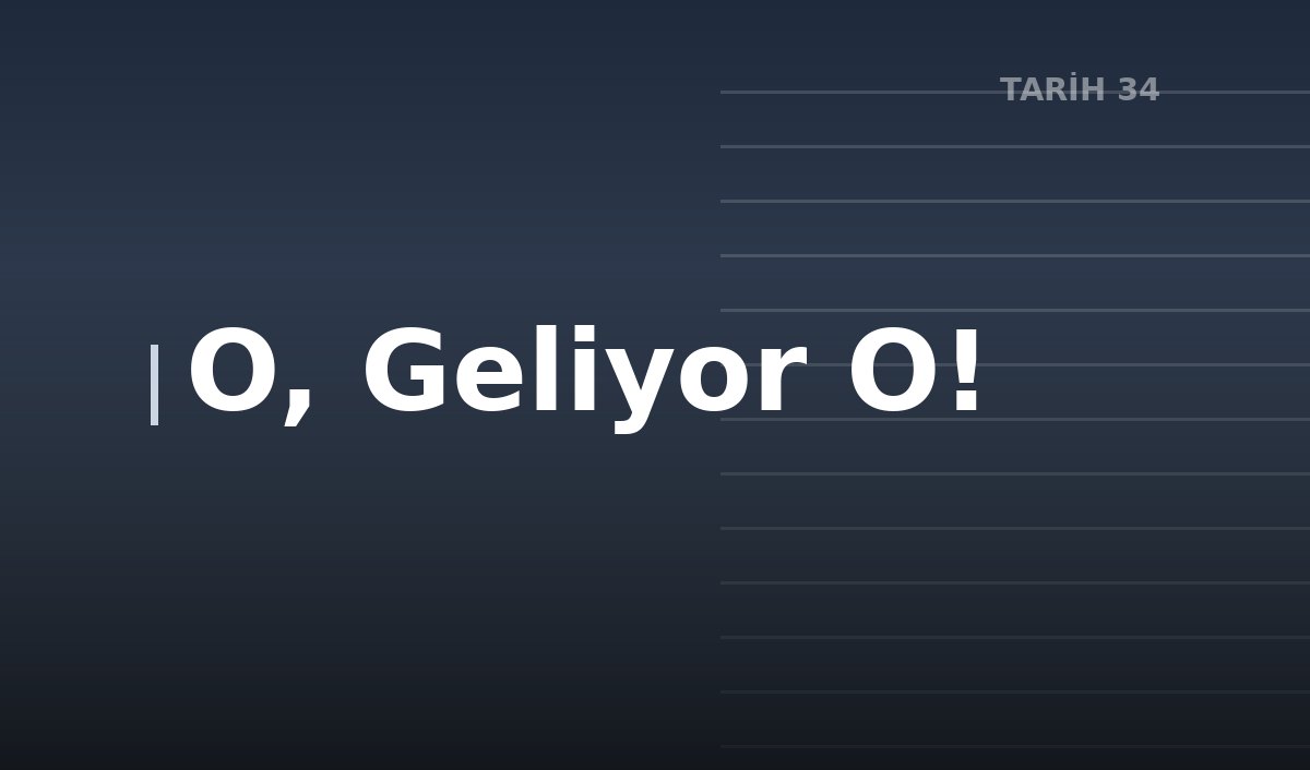 O, Geliyor O!