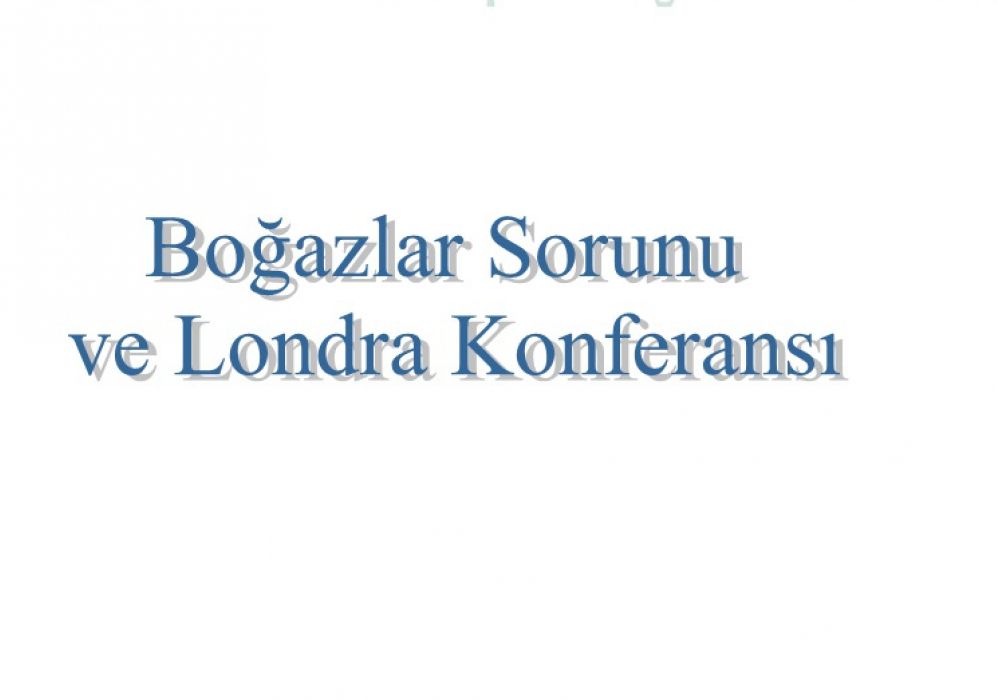 Boğazlar Sorunu ve Londra Konferansı